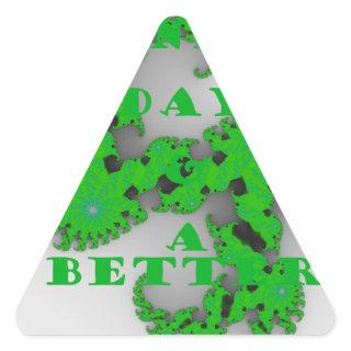 Eco Have a Nice Day and a Better Night Triangle Sticker
