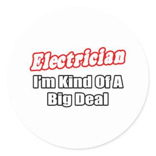 Electrician...Big Deal Classic Round Sticker