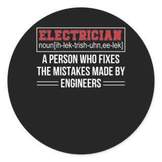 Electrician Fixes Mistakes Made Engineers Classic Round Sticker