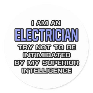 Electrician Joke ... Superior Intelligence Classic Round Sticker