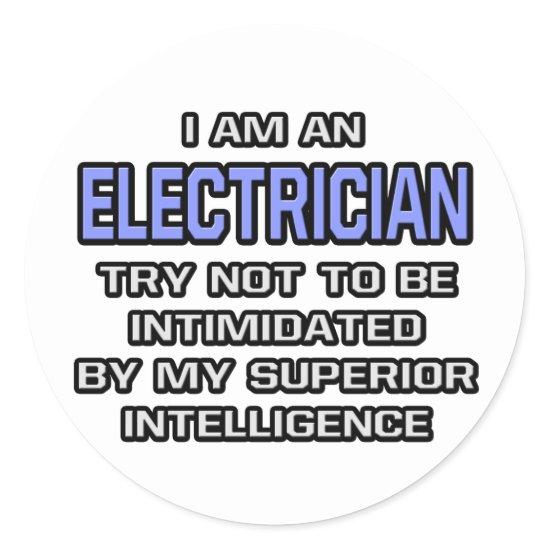 Electrician Joke ... Superior Intelligence Classic Round Sticker