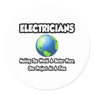 Electricians...Making the World a Better Place Classic Round Sticker