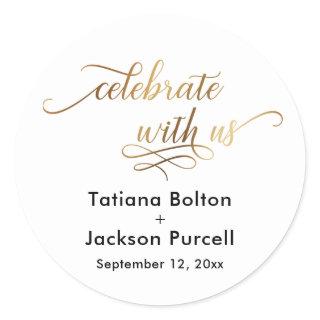 Elegant Gold Script Celebrate with Us Wedding Classic Round Sticker