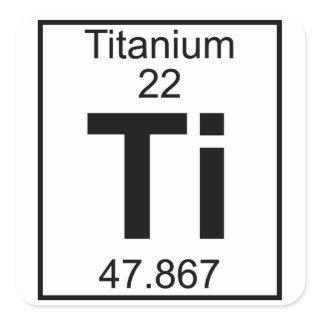 Element 022 - Ti - Titanium (Full) Square Sticker