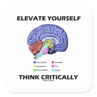 Elevate Yourself Think Critically Brainy Advice Square Sticker