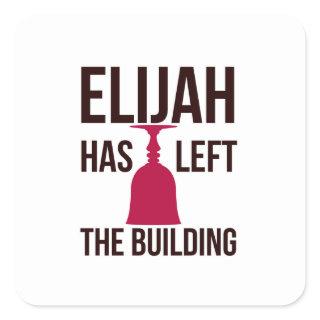 Elijah Has Left the Building. Passover Seder  Square Sticker