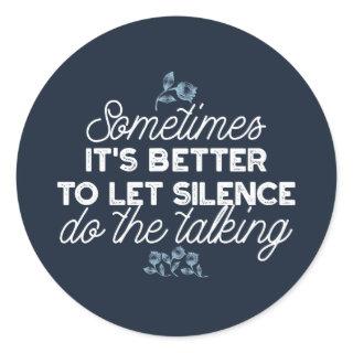 Eloquent Silence Quote Art for Serene Decor Classic Round Sticker