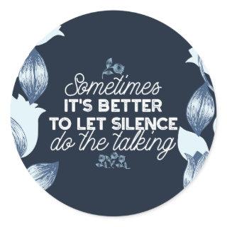 Eloquent Silence Quote Art for Serene Decor Classic Round Sticker