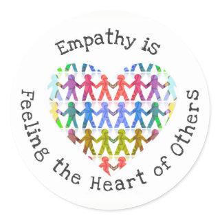 Empathy is feeling the heart of others classic round sticker