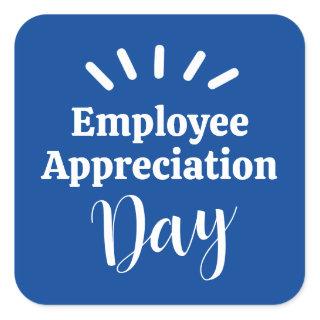 Employee Appreciation Day  Square Sticker
