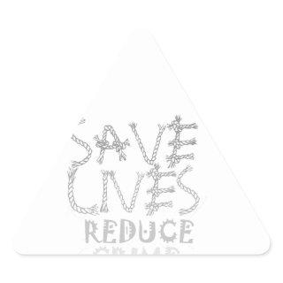 Empower Change with the :Save Lives Reduce Crime Triangle Sticker