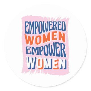 Empowered Women Empower Women Classic Round Sticker