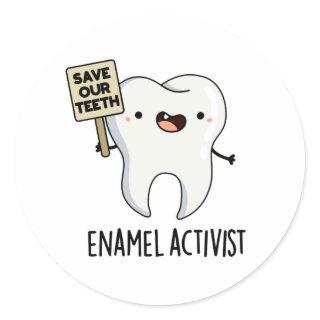 Enamel Activist Funny Dental Tooth Pun  Classic Round Sticker