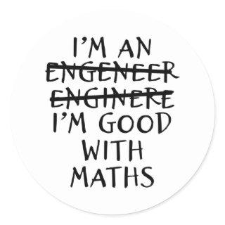 Engineer Good With Math Funny Engineering Quotes Classic Round Sticker