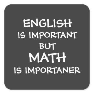 English is important but math is importanter  square sticker