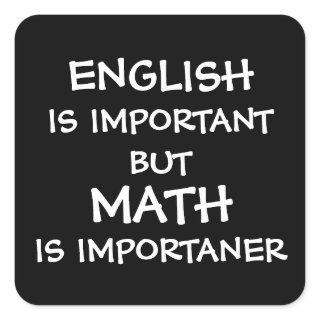 English is important but math is importanter  square sticker