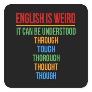 English Is Weird Language Teacher Grammar Student Square Sticker