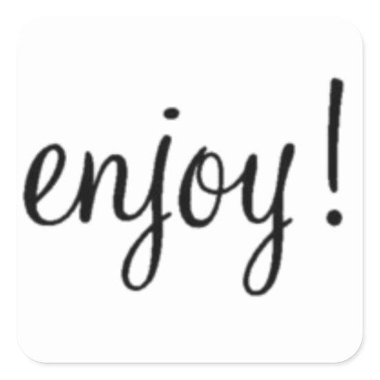 Enjoy! Square Sticker