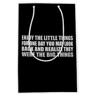 Enjoy the little things, for one day you may look  medium gift bag