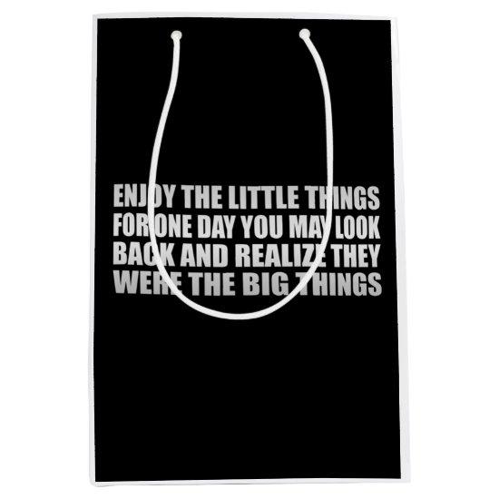 Enjoy the little things, for one day you may look  medium gift bag