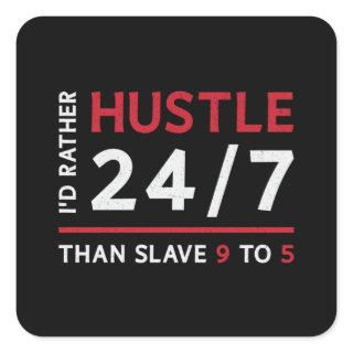Entrepreneur I'd Rather Hustle 24/7 Manager CEO Square Sticker