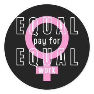 Equal Pay For Equal Work Feminist Classic Round Sticker