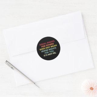 Equal Rights For Others Does Not Mean Fewer Rights Classic Round Sticker