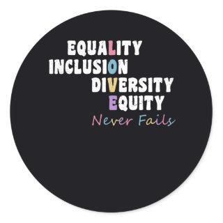 Equality Inclusion Diversity Equity Love Never Fai Classic Round Sticker