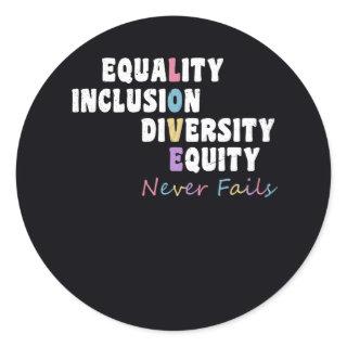 Equality Inclusion Diversity Equity Love Never Fai Classic Round Sticker