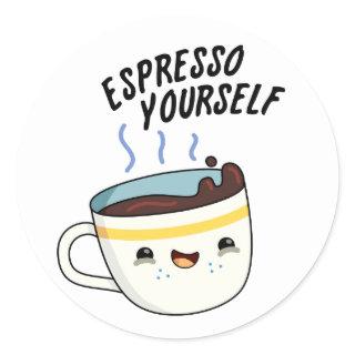 Espresso Yourself Funny Coffee Pun  Classic Round Sticker