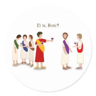 "Et Tu Brute?" Julius Caesar at a Party Classic Round Sticker