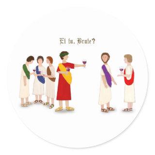 "Et Tu Brute?" Julius Caesar at a Party Classic Round Sticker