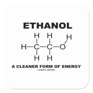 Ethanol A Cleaner Form Of Energy (Molecule) Square Sticker
