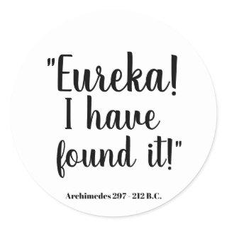 Eureka! I have found it - Archimedes Classic Round Sticker