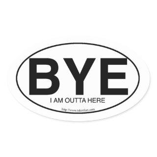 Euro Oval Decal Style Bye Snarky Slogan  Oval Sticker