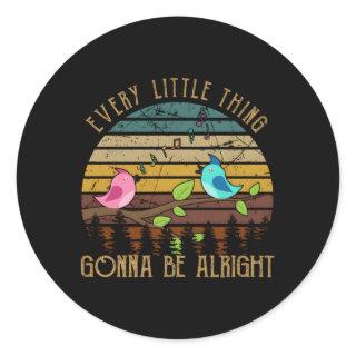 Every Little Thing Is Gonna Be Alright Little Bird Classic Round Sticker