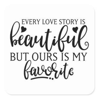 Every Love Story Is Beautiful Square Sticker