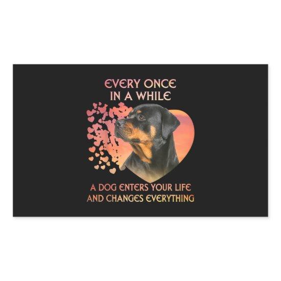 Every Once In While Dog Enter Your Life Rottweiler Rectangular Sticker