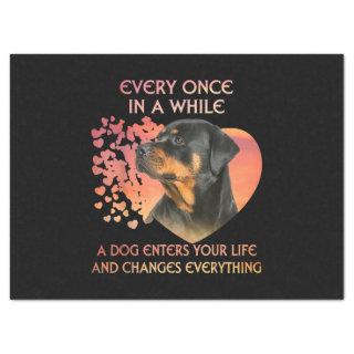 Every Once In While Dog Enter Your Life Rottweiler Tissue Paper