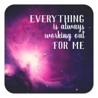 Everything is Always Working Out for Me Quote Square Sticker