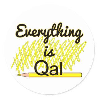 Everything is Qal Classic Round Sticker