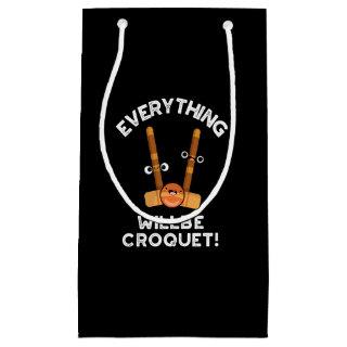Everything Will Be Croquet Sports Pun Dark BG Small Gift Bag