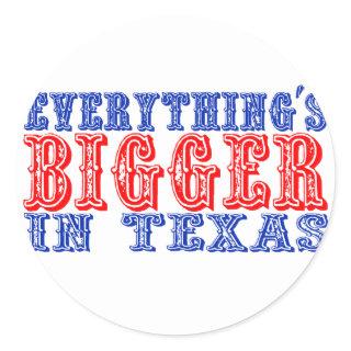 Everything's Bigger in Texas Classic Round Sticker