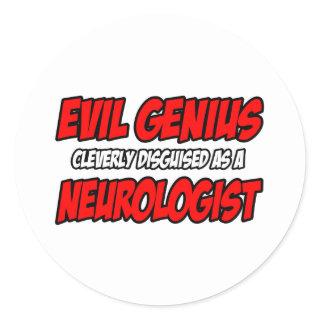 Evil Genius...Neurologist Classic Round Sticker