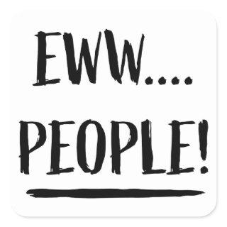 Eww People Square Sticker