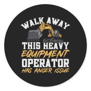Excavator Heavy Equipt Operator Has Anger Issue Classic Round Sticker