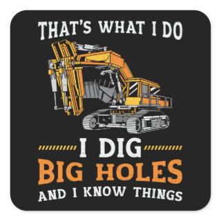 Excavator I Dig Big Holes Construction Worker Gift Square Sticker