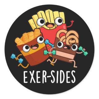 Exer-sides Funny Exercise Pun Dark BG Classic Round Sticker