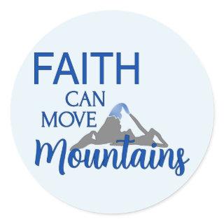 Faith Can Move Mountains Classic Round Sticker