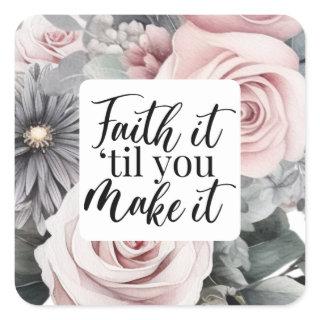 Faith It Till You Make it Christian Saying Square Sticker